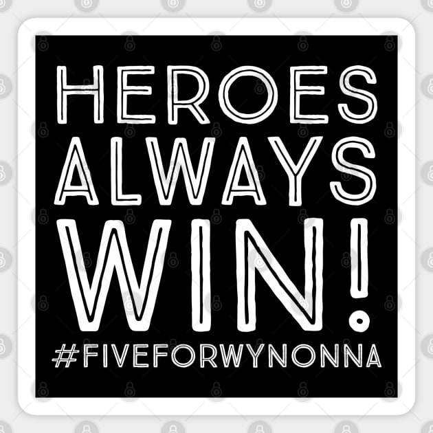 Heroes Always Win - Wynonna Earp #FiveForWynonna Magnet by SurfinAly Design 